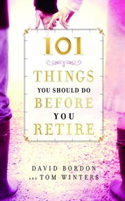 101 Things You Should Do Before You Retire cover image