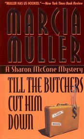 Till the Butchers Cut Him Down : Sharon McCone cover image