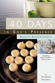 40 Days in God's Presence : A Devotional Encounter cover image