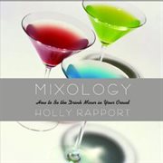 Mixology : How to Be the Drink Mixer in Your Crowd cover image