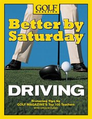 Driving : Featuring Tips by Golf Magazine's Top 100 Teachers cover image