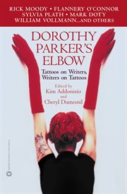 Dorothy Parker's Elbow : Tattoos on Writers, Writers on Tattoos cover image