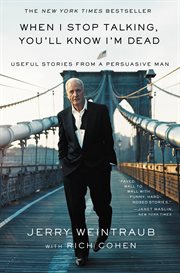 When I Stop Talking, You'll Know I'm Dead : Useful Stories from a Persuasive Man cover image