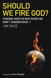 Should We Fire God? : Finding Hope in God When We Don't Understand cover image