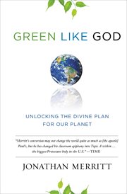 Green Like God : Unlocking the Divine Plan for Our Planet cover image