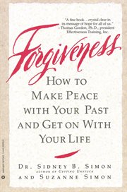 Forgiveness : How to Make Peace With Your Past and Get on With Your Life cover image