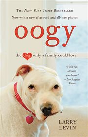 Oogy : The Dog Only a Family Could Love cover image