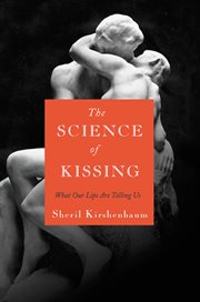 The Science of Kissing : What Our Lips Are Telling Us cover image