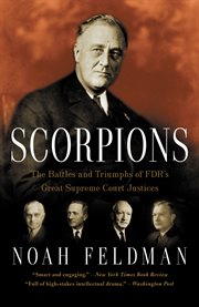 Scorpions : The Battles and Triumphs of FDR's Great Supreme Court Justices cover image