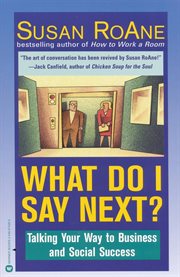 What Do I Say Next? : Talking Your Way to Business and Social Success cover image