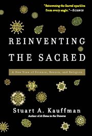 Reinventing the Sacred : A New View of Science, Reason, and Religion cover image