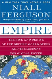 Empire : The Rise and Demise of the British World Order and the Lessons for Global Power cover image