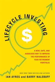 Lifecycle Investing : A New, Safe, and Audacious Way to Improve the Performance of Your Retirement Portfolio cover image