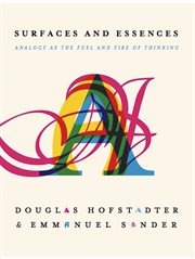 Surfaces and Essences : Analogy as the Fuel and Fire of Thinking cover image