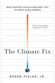The Climate Fix : What Scientists and Politicians Won't Tell You About Global Warming cover image