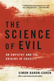 The Science of Evil : On Empathy and the Origins of Cruelty cover image