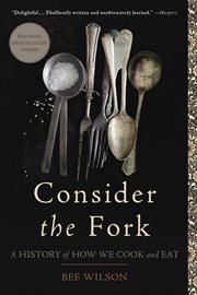 Consider the fork : a history of how we cook and eat cover image