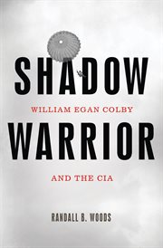 Shadow Warrior : William Egan Colby and the CIA cover image