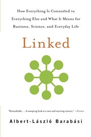 Linked : How Everything Is Connected to Everything Else and What It Means for Business, Science, and Everyday cover image