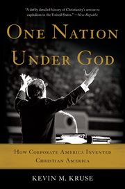 One Nation Under God : How Corporate America Invented Christian America cover image