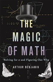 The Magic of Math : Solving for x and Figuring Out Why cover image