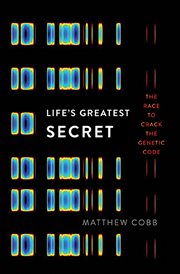 Life's Greatest Secret : The Race to Crack the Genetic Code cover image