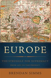 Europe : The Struggle for Supremacy, from 1453 to the Present cover image