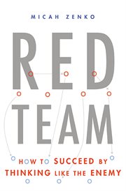 Red Team : How to Succeed By Thinking Like the Enemy cover image