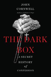 The Dark Box : A Secret History of Confession cover image