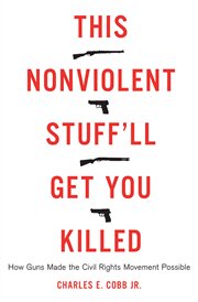 This Nonviolent Stuff'll Get You Killed : How Guns Made the Civil Rights Movement Possible cover image