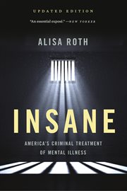 Insane : America's Criminal Treatment of Mental Illness cover image