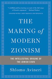 The Making of Modern Zionism : The Intellectual Origins of the Jewish State cover image