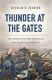 Thunder at the Gates : The Black Civil War Regiments That Redeemed America cover image