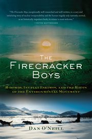 The Firecracker Boys : H-Bombs, Inupiat Eskimos, and the Roots of the Environmental Movement cover image