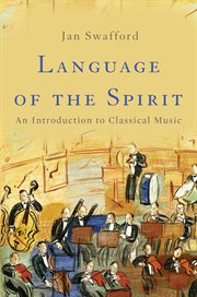 Language of the Spirit : An Introduction to Classical Music cover image
