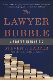 The Lawyer Bubble : A Profession in Crisis cover image