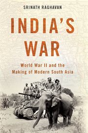 India's War : World War II and the Making of Modern South Asia cover image