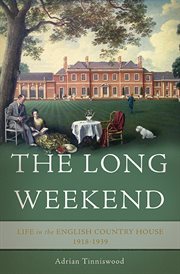 The Long Weekend : Life in the English Country House, 1918-1939 cover image
