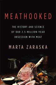 Meathooked : The History and Science of Our 2.5-Million-Year Obsession with Meat cover image