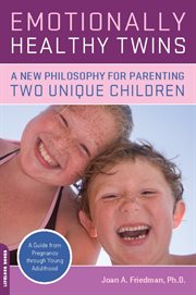 Emotionally Healthy Twins : A New Philosophy for Parenting Two Unique Children cover image