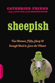 Sheepish : Two Women, Fifty Sheep, and Enough Wool to Save the Planet cover image