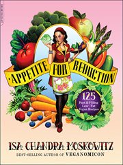Appetite for Reduction : 125 Fast and Filling Low-Fat Vegan Recipes cover image