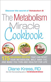 The Metabolism Miracle Cookbook : 175 Delicious Meals that Can Reset Your Metabolism, Melt Away Fat, and Make You Thin and Healthy for cover image