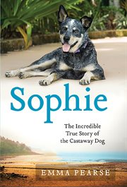 Sophie : The Incredible True Story of the Castaway Dog cover image