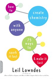 How to Create Chemistry with Anyone : 75 Ways to Spark It Fast -- and Make It Last cover image