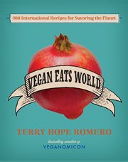 Vegan Eats World : 300 International Recipes for Savoring the Planet cover image