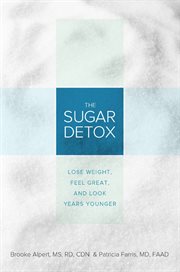 The Sugar Detox : Lose Weight, Feel Great, and Look Years Younger cover image