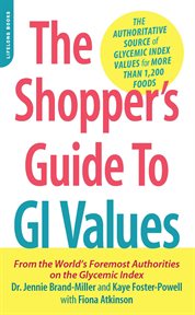 The Shopper's Guide to GI Values : The Authoritative Source of Glycemic Index Values for More Than 1,200 Foods cover image