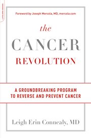 The cancer revolution : a groundbreaking program to rerverse and prevent cancer cover image
