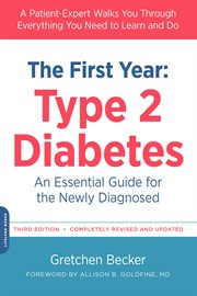 The First Year : Type 2 Diabetes. An Essential Guide for the Newly Diagnosed. Marlowe Diabetes Library cover image